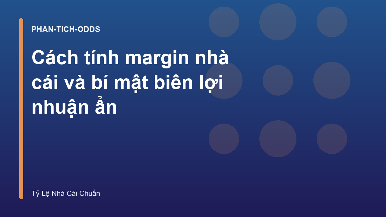 Cách tính margin nhà cái và bí mật biên lợi nhuận ẩn