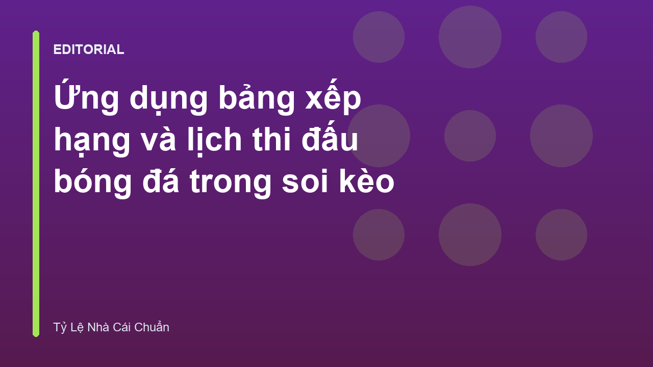 Phân tích bảng xếp hạng và lịch thi đấu bóng đá